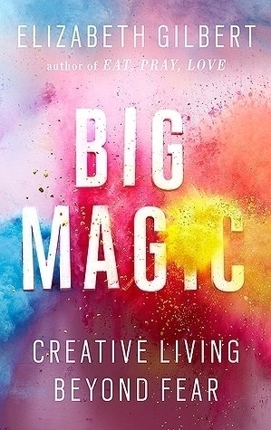 Big Magic by Elizabeth Gilbert - Book Cover