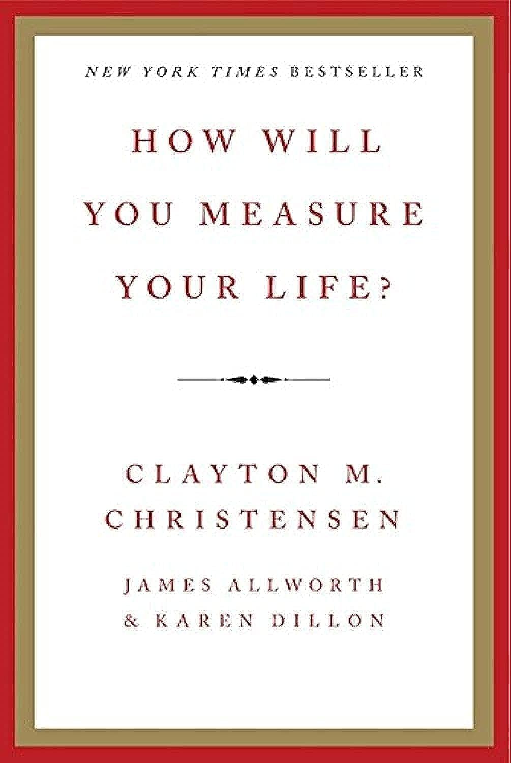 How Will You Measure Your Life? by Clayton Christensen and James Allworth - Book Cover