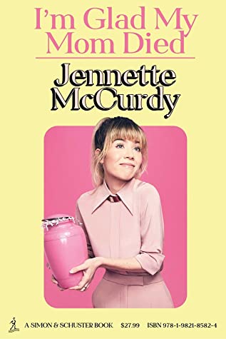 I'm Glad My Mom Died by Jennette McCurdy - Book Cover