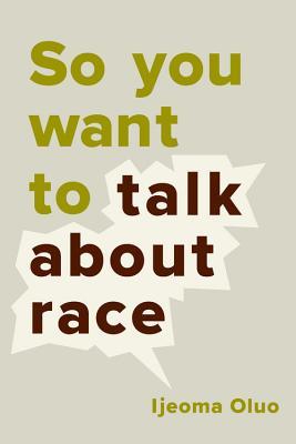 So You Want to Talk About Race by Ijeoma Oluo - Book Cover