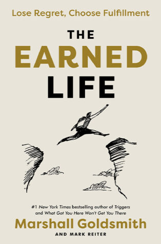 The Earned Life by Marshall Goldsmith, - Book Cover